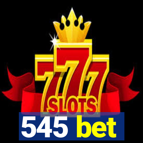 545 bet